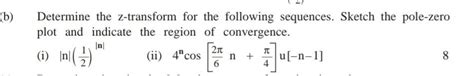 Solved Find Z Transform And Sketch The Pole Zero Plot