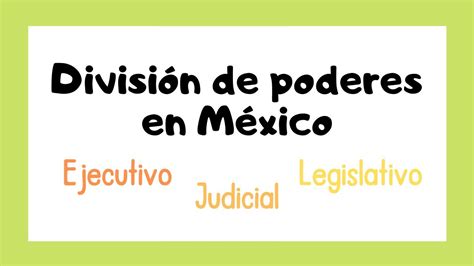 División De Poderes En México Poder Ejecutivo👨‍💼 Legislativo👩‍💼judicial👩‍⚖️ Youtube