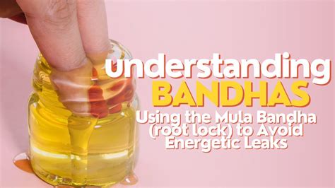 Understanding Bandhas Using The Mula Bandha Root Lock To Avoid