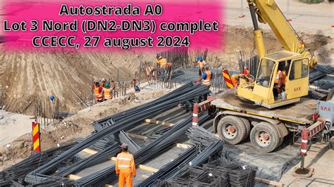 Autostrada A0 Lot 3 Nord CCECC Filmat Complet 27 August 2024 YouTube