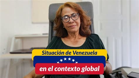 Situación de Venezuela en el contexto global Soy Ivonne Ferreras