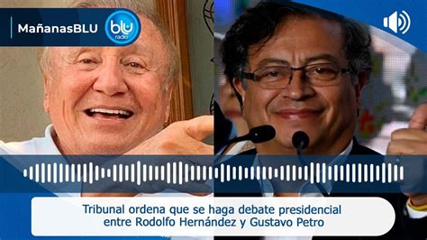 Tribunal Ordena Que Se Haga Debate Presidencial Entre Rodolfo Hernández