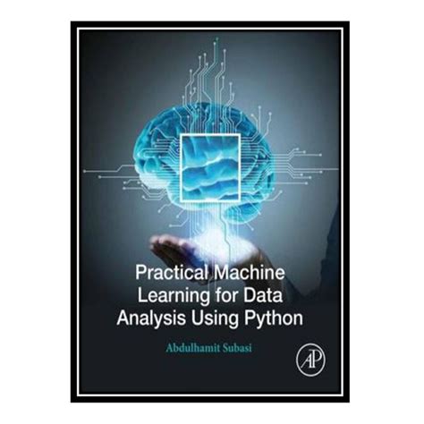 قیمت و خرید کتاب Practical Machine Learning For Data Analysis Using Python اثر Abdulhamit Subasi