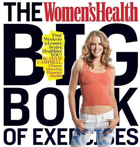 The Women S Health Big Book Of Exercises Four Weeks To A Leaner Sexier Healthier You