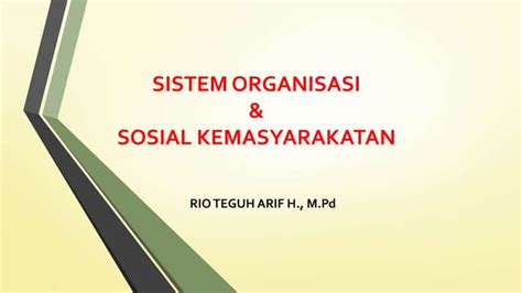 Sistem Organisasi And Sosial Kemasyarakatan Ppt