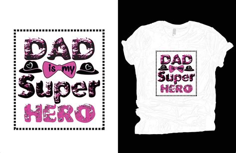 Dad Is My Super Hero T Shirt Vector Fathers Day T Shirt Design Dad T