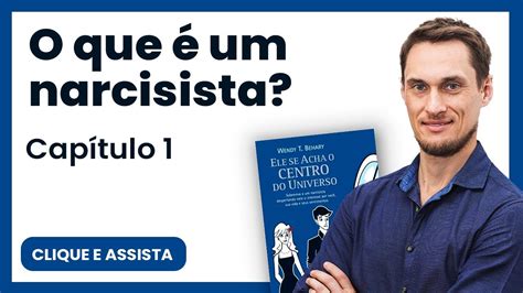 O Que Um Narcisista Livro Ele Se Acha O Centro Do Universo Youtube