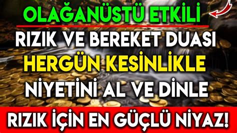 OLAĞANÜSTÜ ETKİLİ RIZIK VE BEREKET DUASI HER GÜN NİYETİNİ AL VE DİNLE