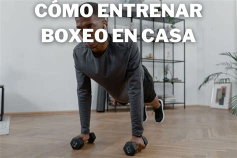 C Mo Iniciarse Para Entrenar Boxeo En Casa Sin Gym Ni Ring