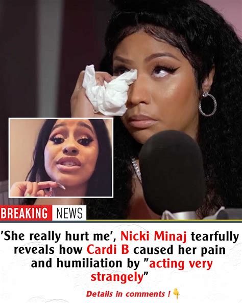 She Really Hurt Me Nicki Minaj Tearfully Reveals How Cardi B Caused