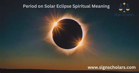 Period On Solar Eclipse Spiritual Meaning Sign Scholars