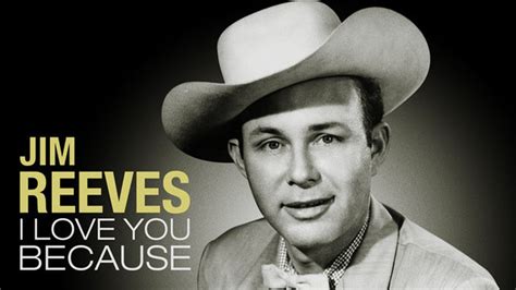 Jim Reeves I Love You Because Youtube