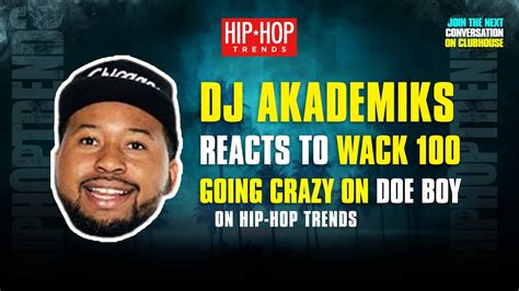 DJ Akademiks Reacts To Wack 100 Going Off On Doe Boy On Hip Hop Trends