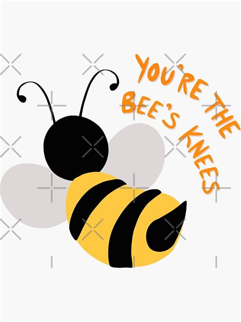 Youre The Bees Knees Sticker By Late Tea Redbubble