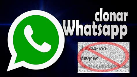 Como Clonar El Whatsapp Con Otro Tel Fono U Ordenador Actualizado