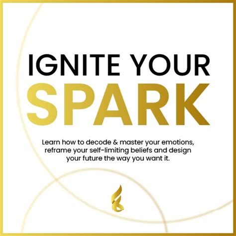 Ignite Your Spark Ignite The Spark