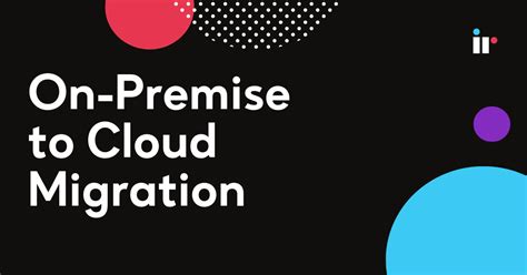 On Premise To Cloud Migration Your Step By Step Guide Ir