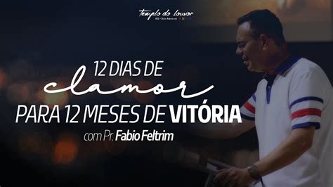 Dias De Clamor Para Meses De Vit Ria Pr Fabio Feltrim Youtube