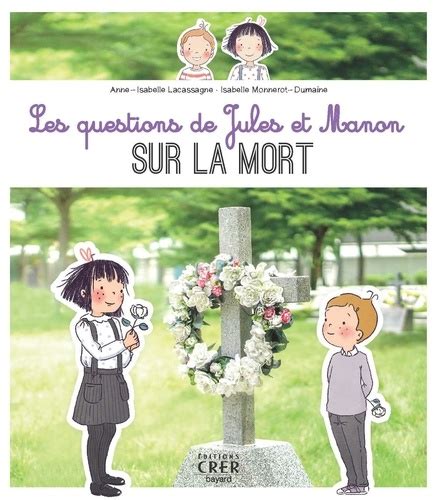 Les Questions De Jules Et Manon Sur La Mort Anne Isabelle Lacassagne