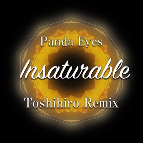 Stream Panda Eyes Insaturable Toshihiro Remix