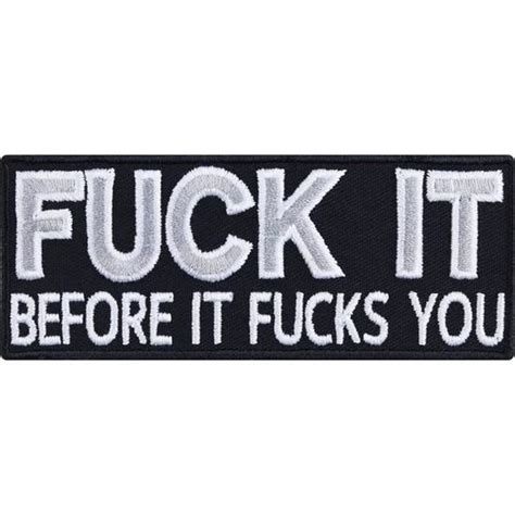 Écusson Thermocollant Fuck It Before It Fucks You Patch À Coudre À Repasser Cadeau Heavy