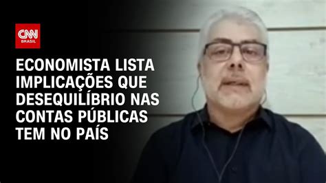 Economista Lista Implica Es Que Desequil Brio Nas Contas P Blicas Tem