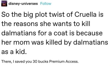 So The Big Plot Twist Of Cruella Is The Reasons She Wants To Kill Dalmatians For A Coat Is