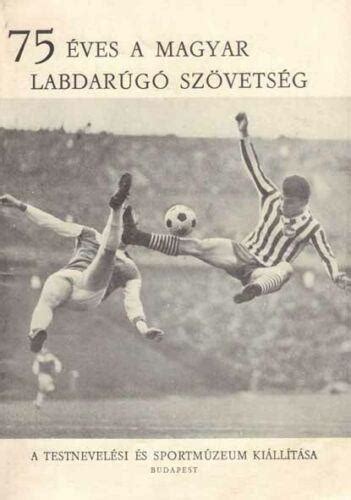 75 ÉVES A MAGYAR LABDARÚGÓ SZÖVETSÉG 1901 1976 75 Years FA Hungary