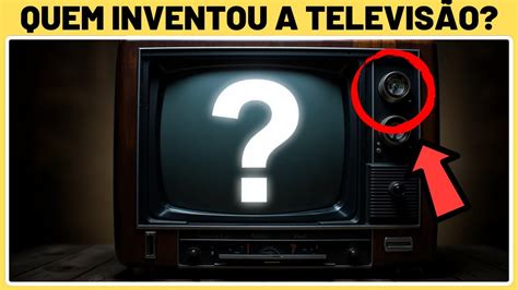 Quem Inventou O Xvídeos - 🪧 Quem Inventou a Televisão? O Nome Que Mudou o Mundo Para Sempre ...
