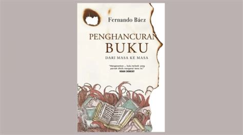 Ulasan Penghancuran Buku Dari Masa Ke Masa Karya Fernando Baez