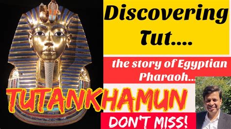 Discovering Tut History Of Tutankhamun Egyptian Pharaoh Ritesh