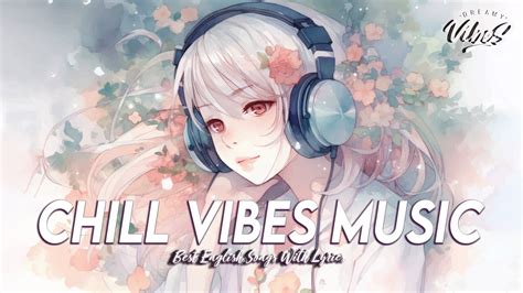 Chill Vibes Music Popular Tiktok Songs 2023 Playlist Best English