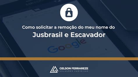 Como solicitar a remoção do meu nome do Jusbrasil e Escavador YouTube