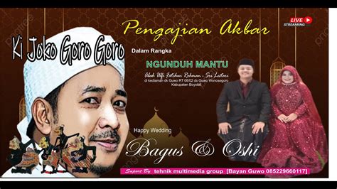 Pengajian Akbar Ki Joko Goro Goro Boyong Manten Bagus Oshi