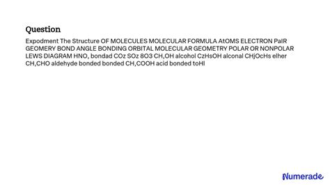 SOLVED: Exponent The Structure of MOLECULES MOLECULAR FORMULA ATOMS ELECTRON PAIR GEOMETRY BOND ...