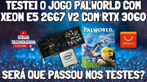 TESTAMOS O Jogo PALWORLD Kit Xeon E5 2667 v2 E RTX 3060 12GB SERÁ