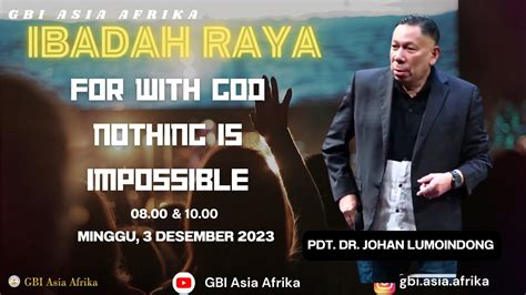 Pdt Dr Johan Lumoindong Ibadah Raya Gbi Asia Afrika Minggu