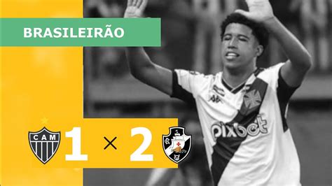 Atlético Mg 1 X 2 Vasco Gols 15 04 Brasileirão 2023 Youtube