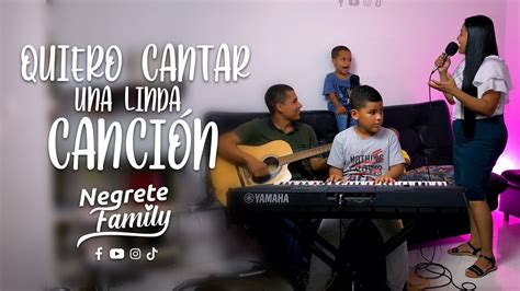 Quiero cantar una linda canción - COVER NEGRETE FAMILY - YouTube