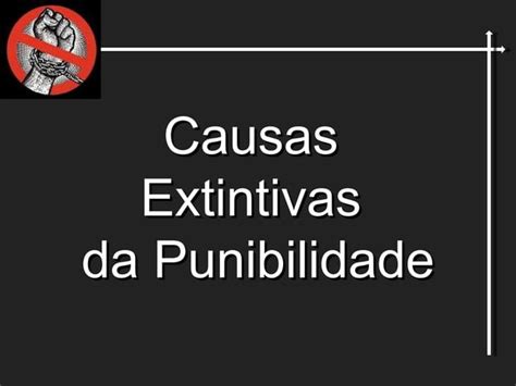 Causas De Extinção Da Punibilidade PPT