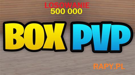 WIELKA KLEPA Na BOX PVP Na RAPY PL LOSOWANIE 500 000 YouTube