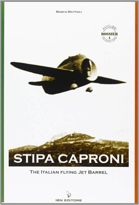 Stipa Caproni. The Italian Flying Jet Barrel (Aviolibri Dossier ...