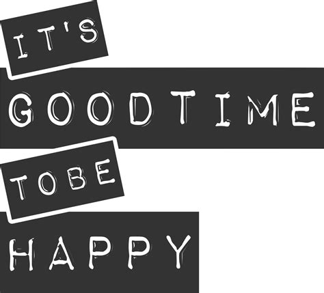 Its Good Time To Be Happy Motivational Typography Quote Design