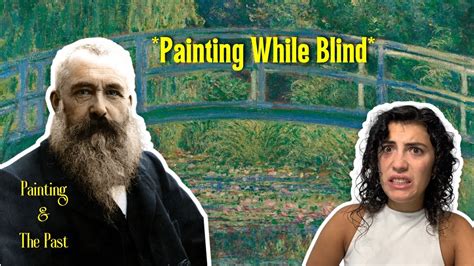 How Did Monet Paint While Blind L Painting And The Past Youtube