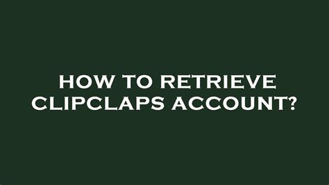 How To Retrieve Clipclaps Account Youtube