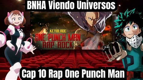 BNHA Viendo Universos Cap 10 Rap One Punch Man YouTube