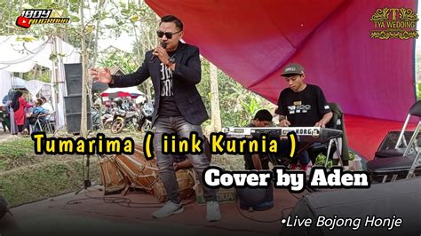 TUMARIMA Iink Kurnia Cover By ADEN LIVE BOJONG HONJE YouTube