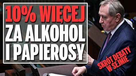 Akcyza Na Alkohol I Papierosy W G R Skr T Merytorycznej Debaty W