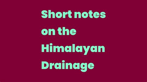 Short Notes On The Himalayan Drainage Write A Topic