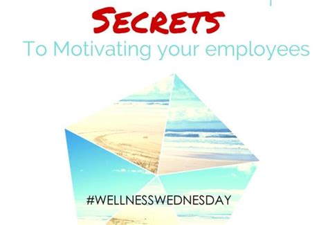 7 Best Kept Secrets To Motivating Your Employees In Your Wellness